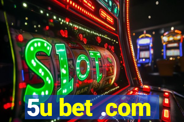 5u bet .com